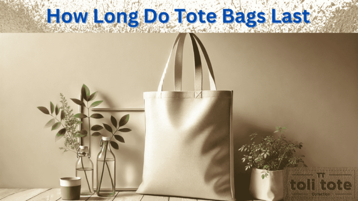 How Long Do Tote Bags Last