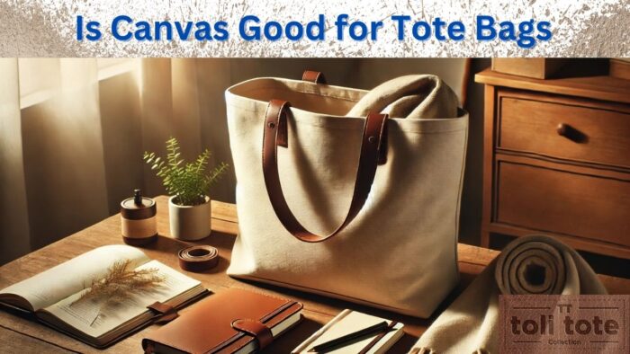 Is Canvas Good for Tote Bags