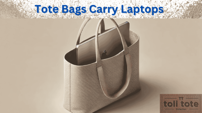 Can Tote Bags Carry Laptops