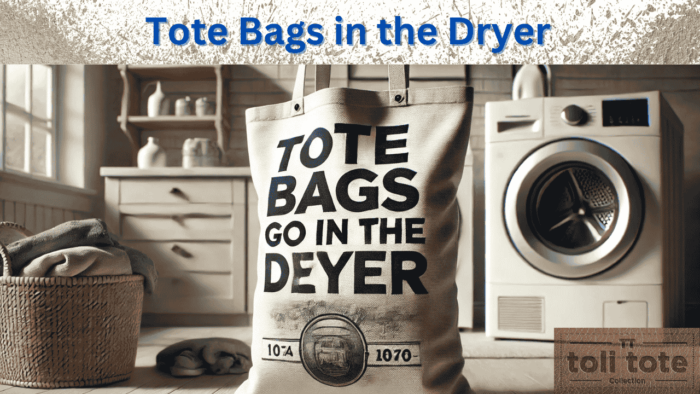 Can Tote Bags Go in the Dryer