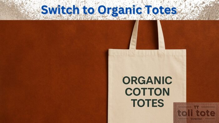 Reasons to Switch to Organic Cotton Totes