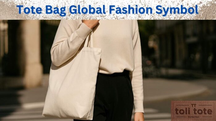 How the Tote Bag Became a Global Fashion Symbol